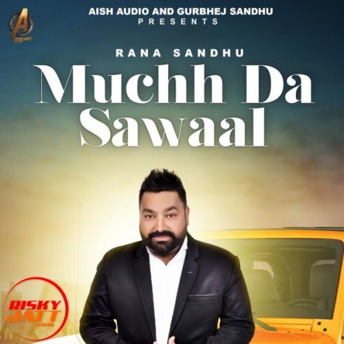 Muchh Da Sawaal Rana Sandhu Mp3 Song Free Download