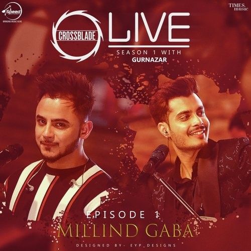 Main Teri Ho Gayi-Sohnea (Crossblade Live Season 1) Millind Gaba, Gurnazar Chattha Mp3 Song Free Download