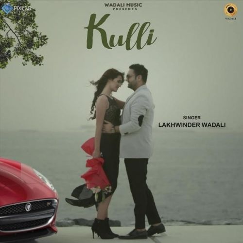 Kulli Lakhwinder Wadali Mp3 Song Free Download