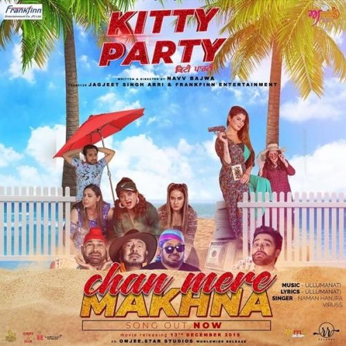 Chan Mere Makhna (Kitty Party) Naman Hanjra, Viruss Mp3 Song Free Download
