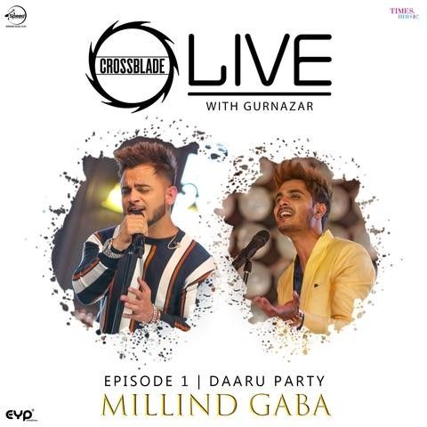 Daaru Party (Crossblade Live With Gurnazar) Millind Gaba Mp3 Song Free Download