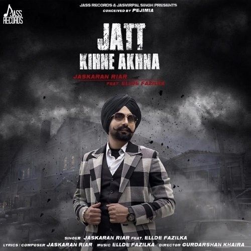 Jatt Kihne Akhna Jaskaran Riar Mp3 Song Free Download