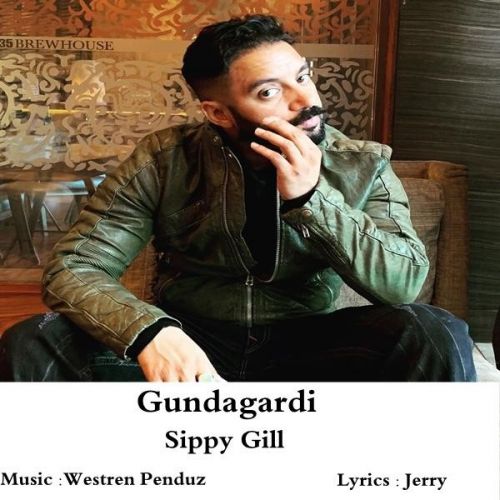 Gundagardi Sippy Gill Mp3 Song Free Download