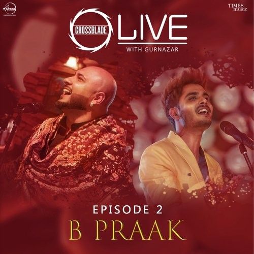 Dholna (Crossblade Live Season 1 - Episode 2) B Praak Mp3 Song Free Download