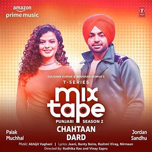 Chahtaan-Dard (T-Series Mixtape Punjabi Season 2) Palak Muchhal, Jordan Sandhu Mp3 Song Free Download