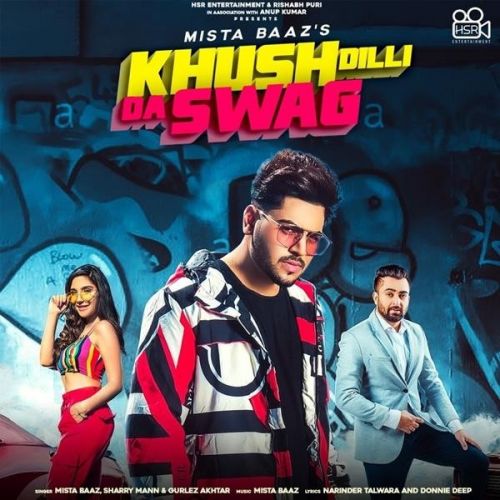 Khush Dilli Da Swag Mista Baaz, Gurlez Akhtar, Sharry Mann Mp3 Song Free Download