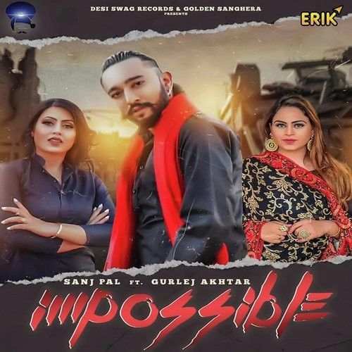 Impossible Sanj Pal, Gurlej Akhtar Mp3 Song Free Download