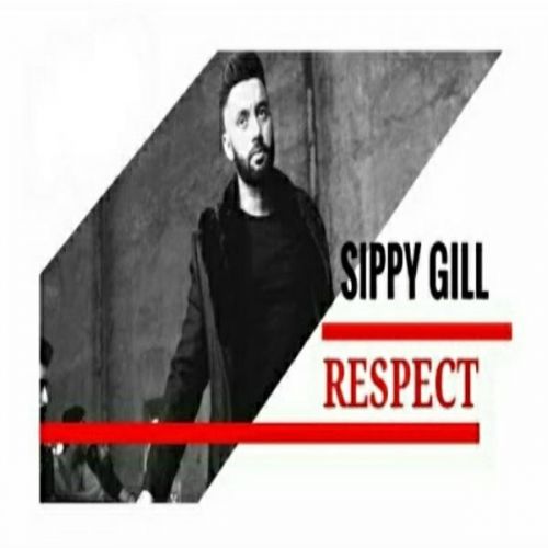 Respect Sippy Gill Mp3 Song Free Download