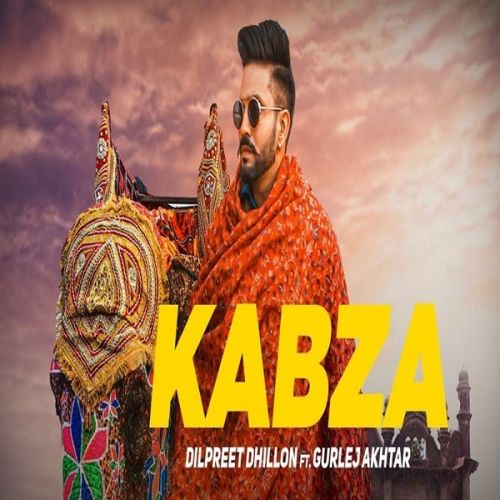 Kabza Dilpreet Dhillon, Gurlej Akhtar Mp3 Song Free Download