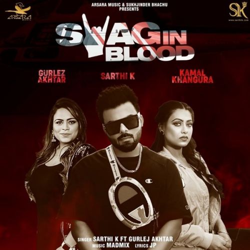 Swag In Blood Sarthi K, Gurlez Akhtar Mp3 Song Free Download