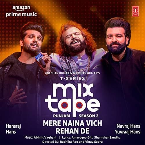 Mere Naina Vich-Rehan De (T-Series Mixtape Punjabi 2) Hans Raj Hans, Navraj Hans, Yuvraaj Hans Mp3 Song Free Download