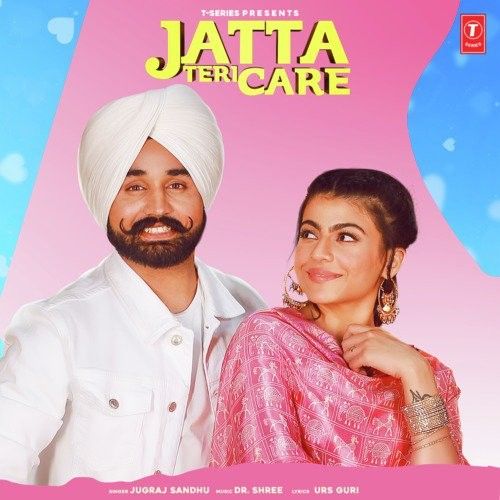 Jatta Teri Care Jugraj Sandhu Mp3 Song Free Download