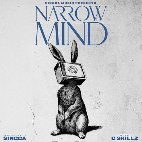 Narrow Mind Singga Mp3 Song Free Download