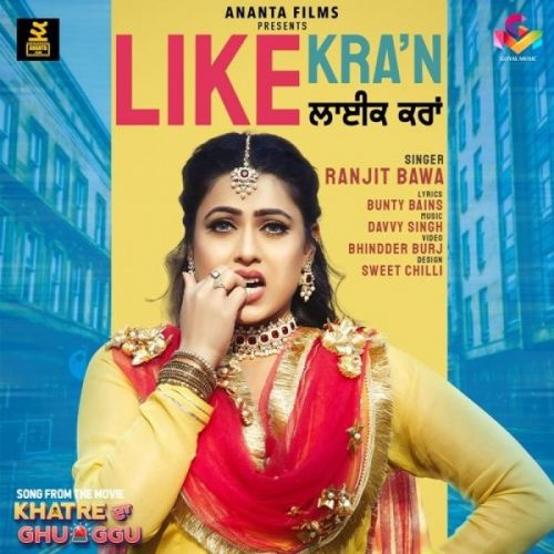 Like Karaan (Khatre Da Ghuggu) Ranjit Bawa Mp3 Song Free Download