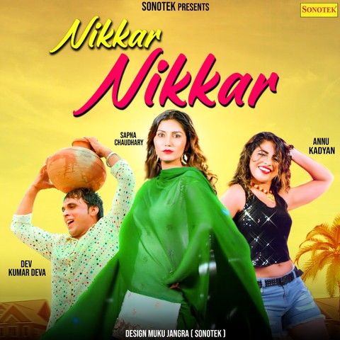 Nikkar Nikkar Sapna Chaudhary, Dev Kumar Deva, Anu Kadyan Mp3 Song Free Download