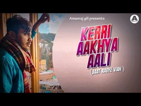 Kerri Aakhya Aali ( Jaat Aagye Viah )- Amanraj Gill Mp3 Song Free Download
