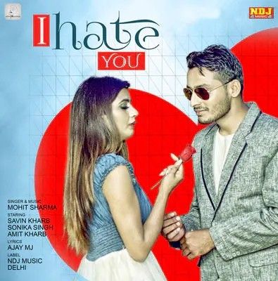 I Hate You Mohit Sharma Mp3 Song Free Download