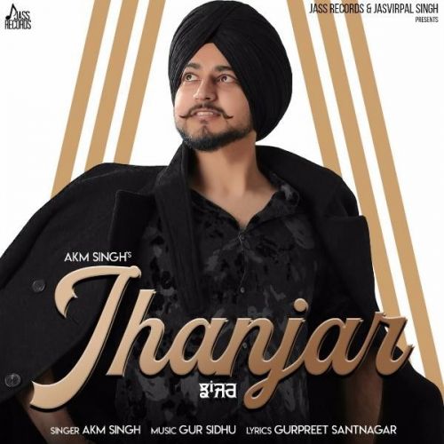 Jhanjar Akm Singh Mp3 Song Free Download