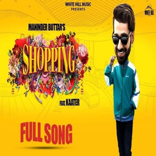 Shopping Maninder Buttar, Kaater Mp3 Song Free Download
