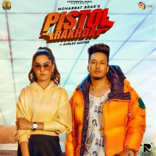 Pistol Rakhda Mohabbat Brar, Gurlez Akhtar Mp3 Song Free Download