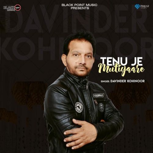 Tenu Je Mutiyaare Davinder Kohinoor Mp3 Song Free Download