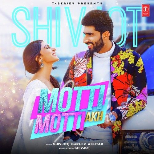 Motti Motti Akh Shivjot, Gurlej Akhtar Mp3 Song Free Download