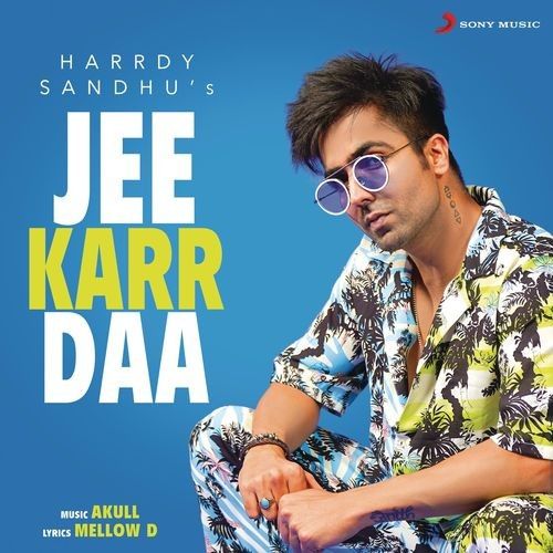 Jee Karr Daa Harrdy Sandhu Mp3 Song Free Download