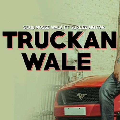 Truckan Wale Sidhu Moose Wala, Gurlez Akhtar Mp3 Song Free Download