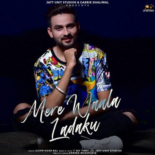 Mere Wala Ladaku Gurwinder Bal Mp3 Song Free Download