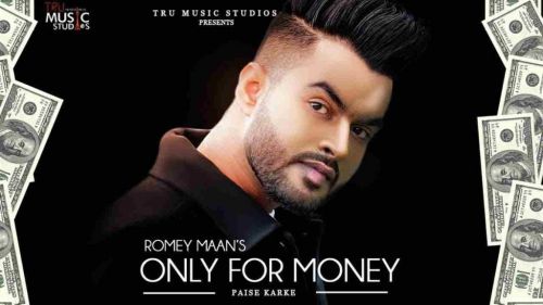 Only for Money (Paise Karke) Romey Maan Mp3 Song Free Download