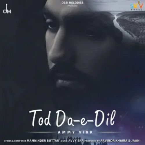 Tod Da E Dil Ammy Virk Mp3 Song Free Download
