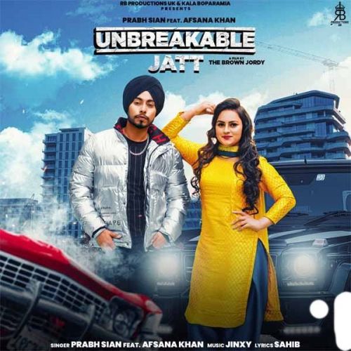 Unbreakable Jatt Prabh Sain, Afsana Khan Mp3 Song Free Download