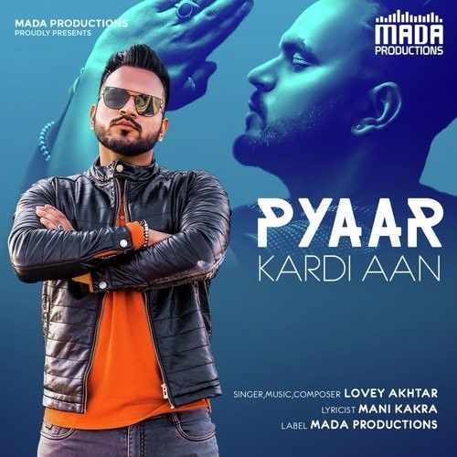 Pyaar Kardi Aan Lovey Akhtar Mp3 Song Free Download