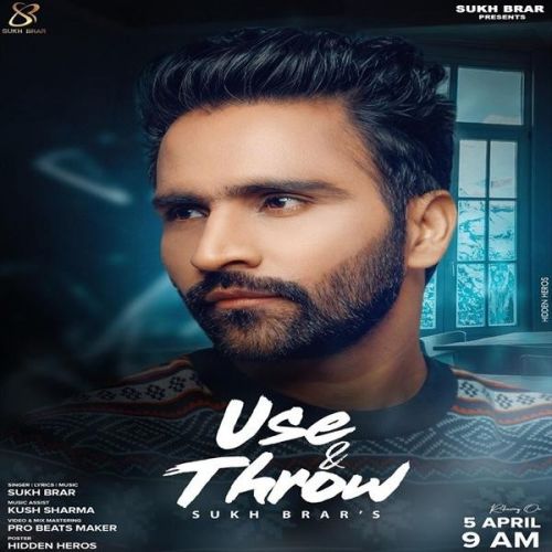 Use & Throw Sukh Brar Mp3 Song Free Download