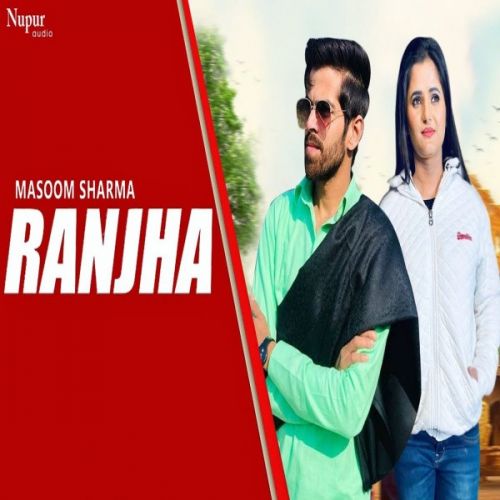 Ranjha Masoom Sharma, Anjali Raghav Mp3 Song Free Download