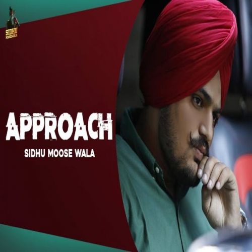 Approach Sidhu Moose Wala Mp3 Song Free Download