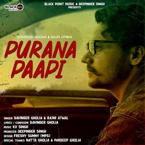 Purana Paapi Davinder Gholia, Rajni Atwal Mp3 Song Free Download