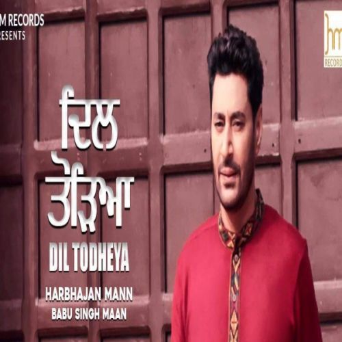 Dil Todheya Harbhajan Mann Mp3 Song Free Download
