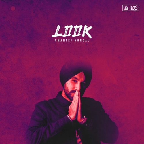 Look Amantej Hundal Mp3 Song Free Download