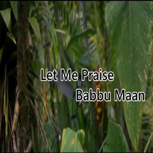 Let Me Praise Babbu Maan Mp3 Song Free Download