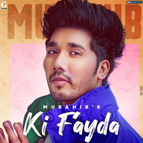 Ki Fayda Musahib Mp3 Song Free Download