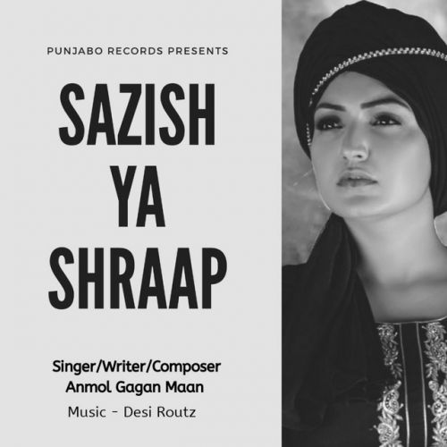 Sazish Ya Shraap Anmol Gagan Maan Mp3 Song Free Download