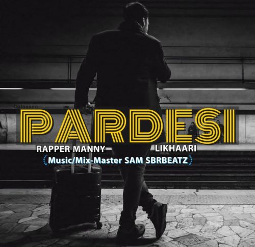 Pardesi Rapper Manny, Likhaari Mp3 Song Free Download