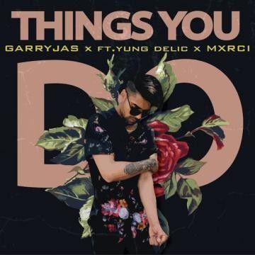 Things You Do Garry Jas, Yung Delic Mp3 Song Free Download