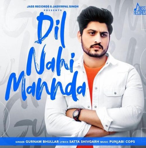 Dil Nahi Mannda Gurnam Bhullar Mp3 Song Free Download