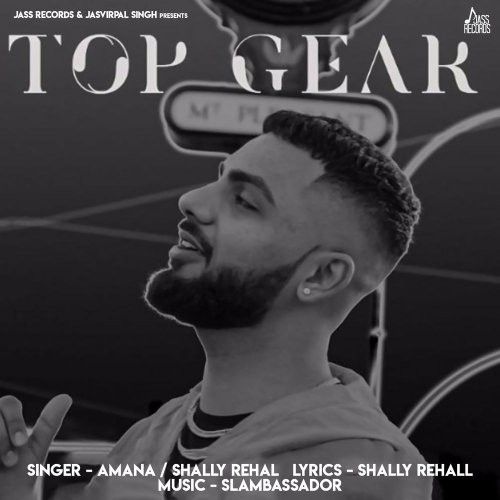 Top Gear Amana, Shally Rehal, Slambassador Mp3 Song Free Download