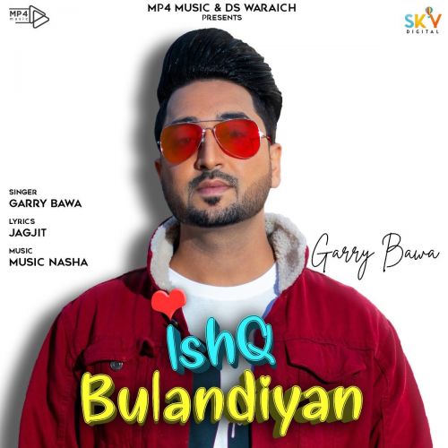 Ishq Bulandiyan Garry Bawa Mp3 Song Free Download