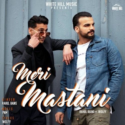 Meri Mastani Rahul Bains, Wolfy Mp3 Song Free Download