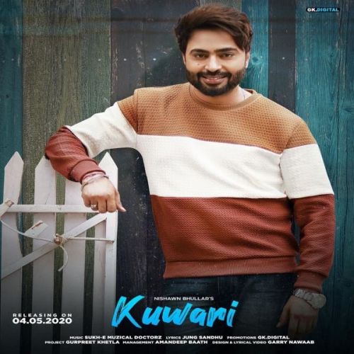 Kuwari Nishawn Bhullar Mp3 Song Free Download