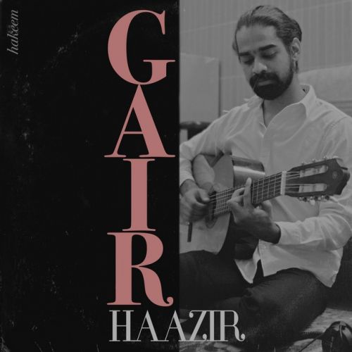 Gair Haazir Hakeem Mp3 Song Free Download